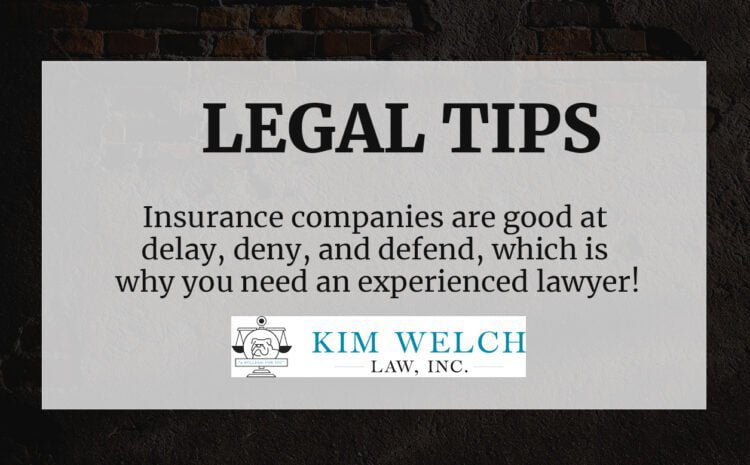  Insurance companies are good at delay, deny, and defend, which is why you need an experienced lawyer!